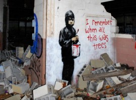 “I remember when all this was trees” by Banksy. Photo via Focus